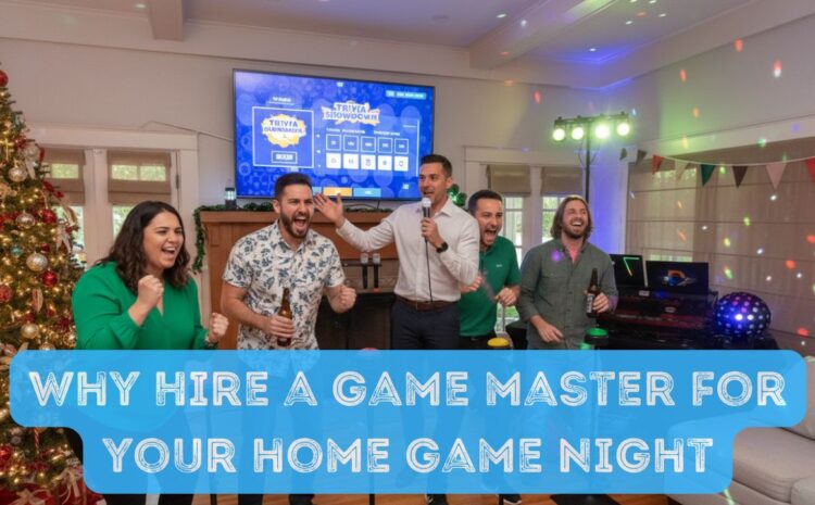  Hiring a Game Master Will Amplify Your Next Home Game Night